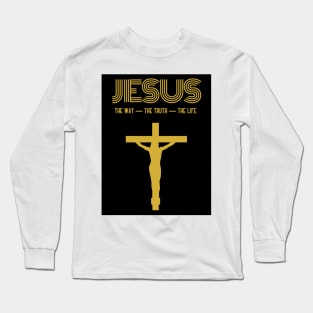 Jesus - The Way, The Truth, The Life Long Sleeve T-Shirt